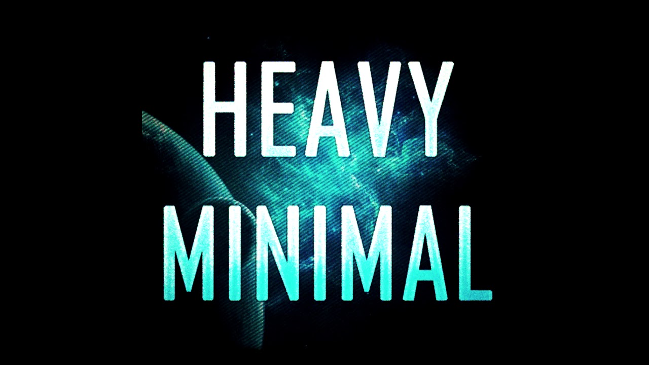 Heavy Minimal - Minimal Mix (Dirty Bass &hearts;)