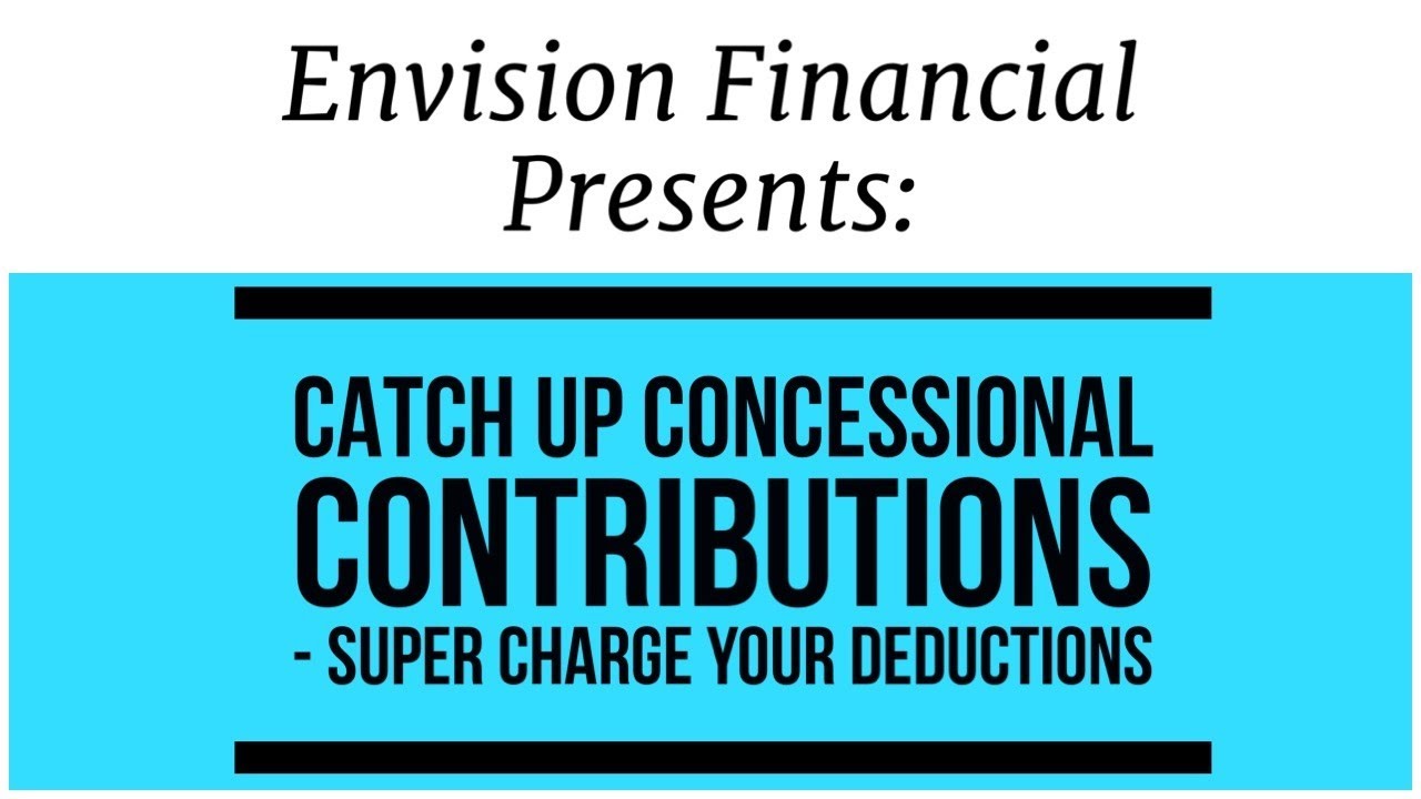 Catch-up concessional contributions - How to super-charge your tax deductions