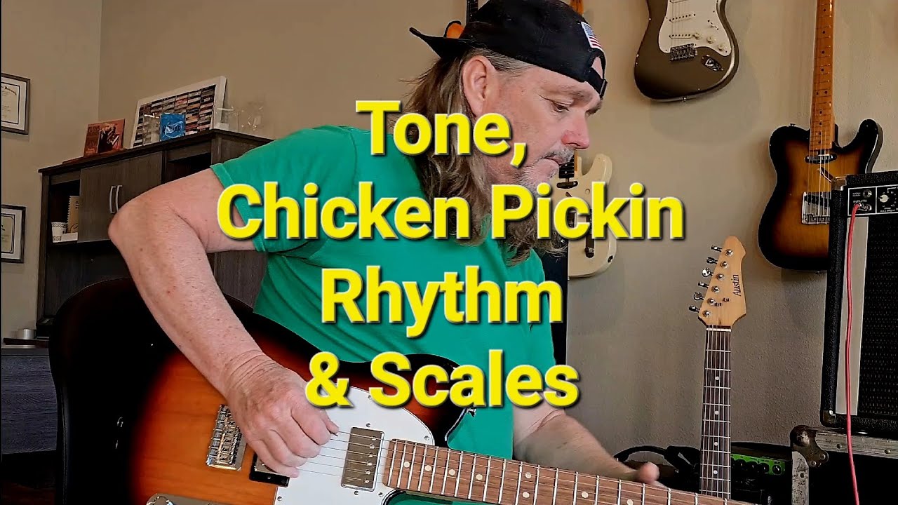 Chicken Pickin,Tone, Scales!