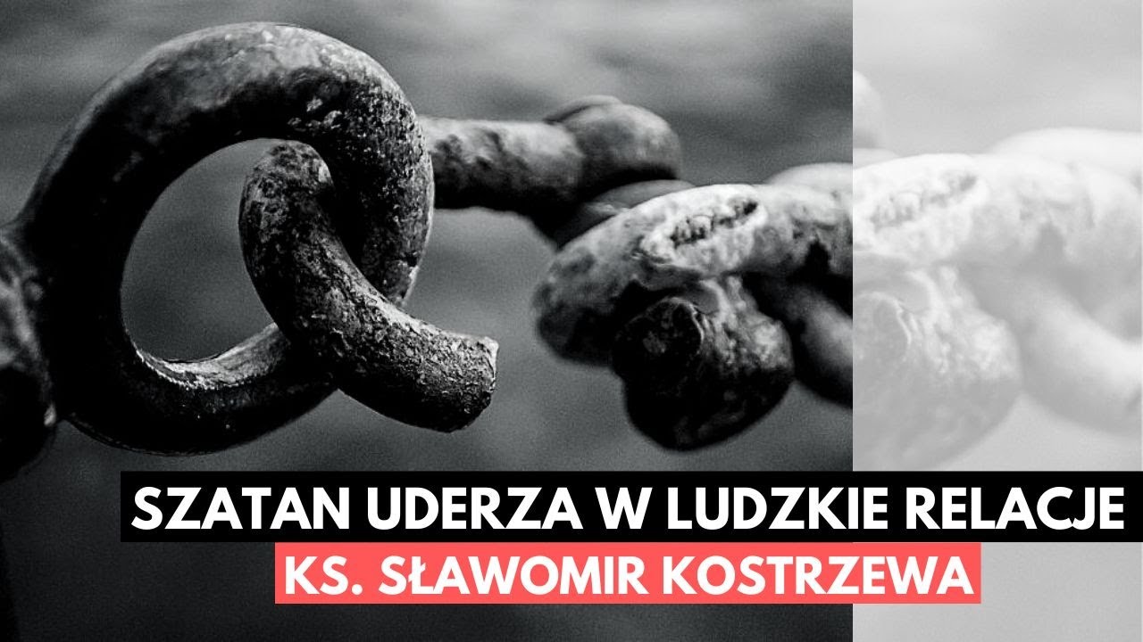 Szatan uderza w ludzkie relacje - ks. Sławomir Kostrzewa