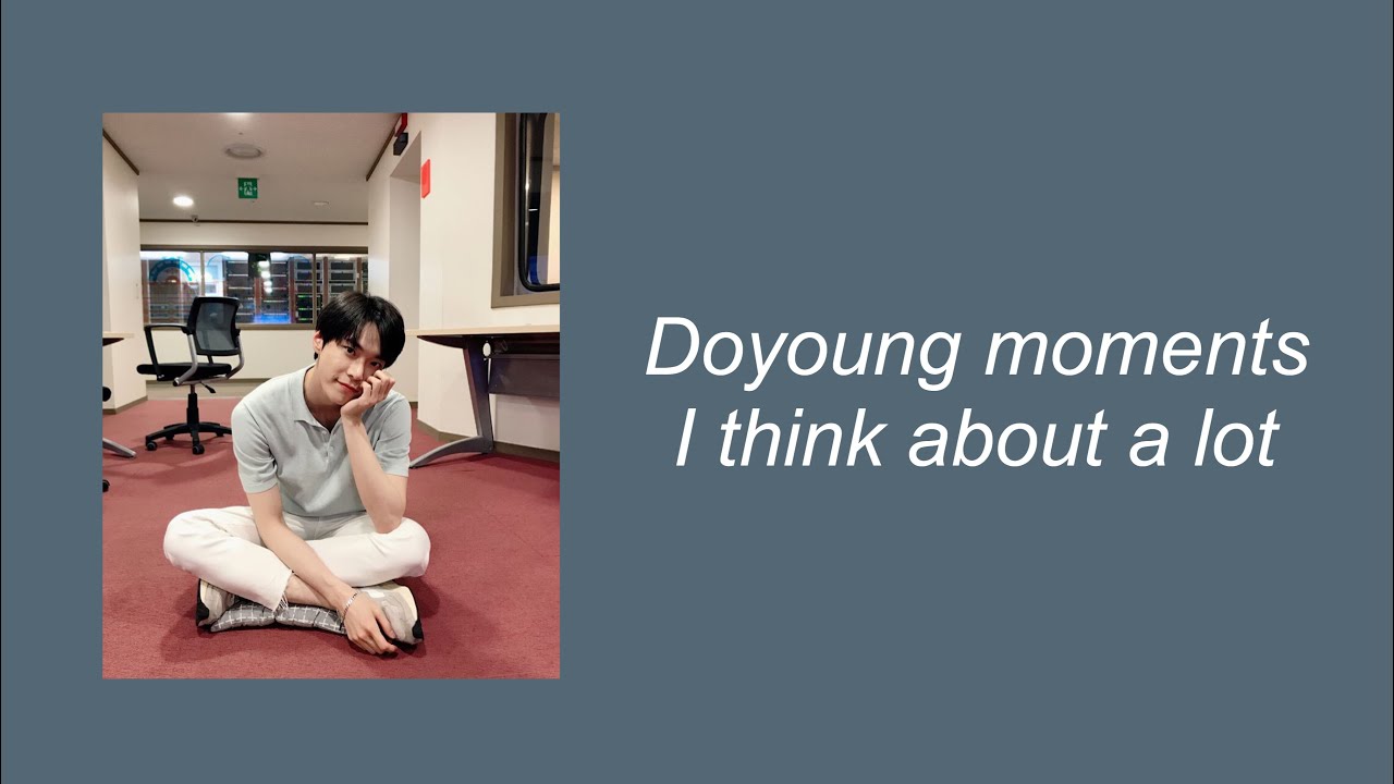 doyoung moments i think about a lot