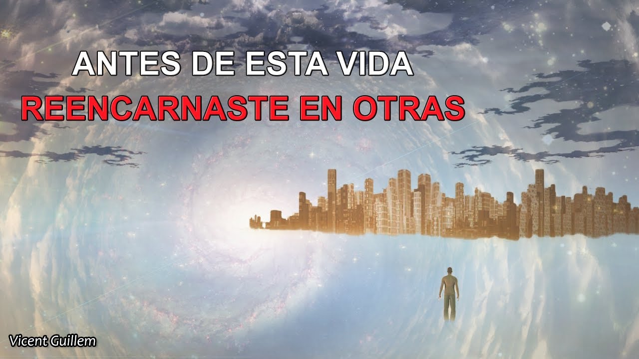 'TU ANDADURA NO COMIENZA en ESTA VIDA' (Reencarnación - Dr. Vicent Guillem - Parte 1)