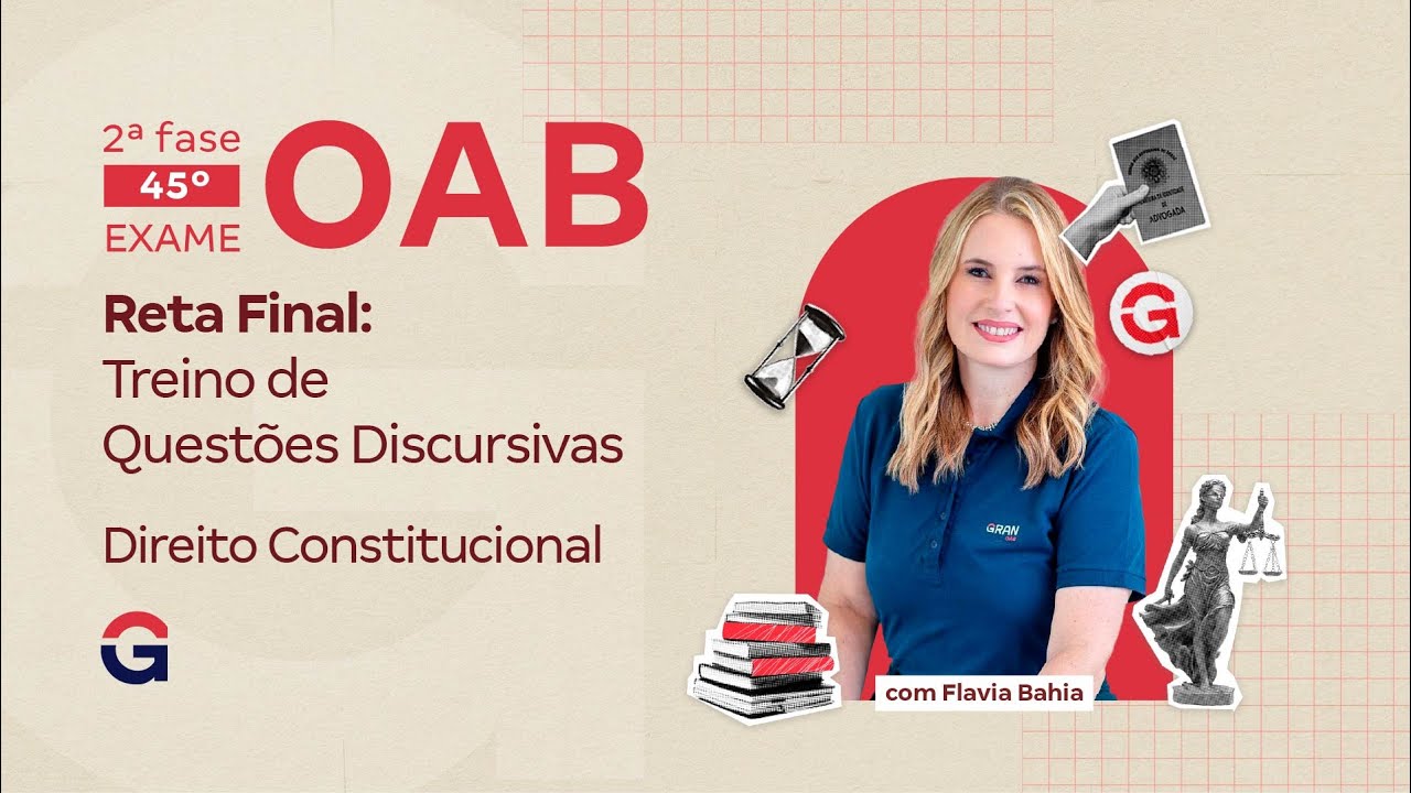 2ª fase do 45º Exame OAB | Reta Final: Treino de Questões Discursivas de Direito Constitucional