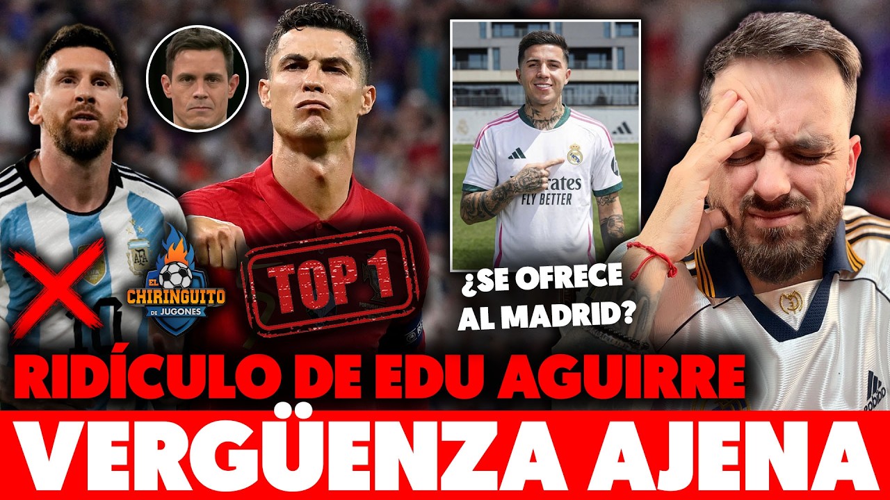 VERG&Uuml;ENZA AJENA CON EDU AGUIRRE: MESSI NI TOP 10 pero CRISTIANO el MEJOR del MUNDO &middot; HUMO con ENZO💥