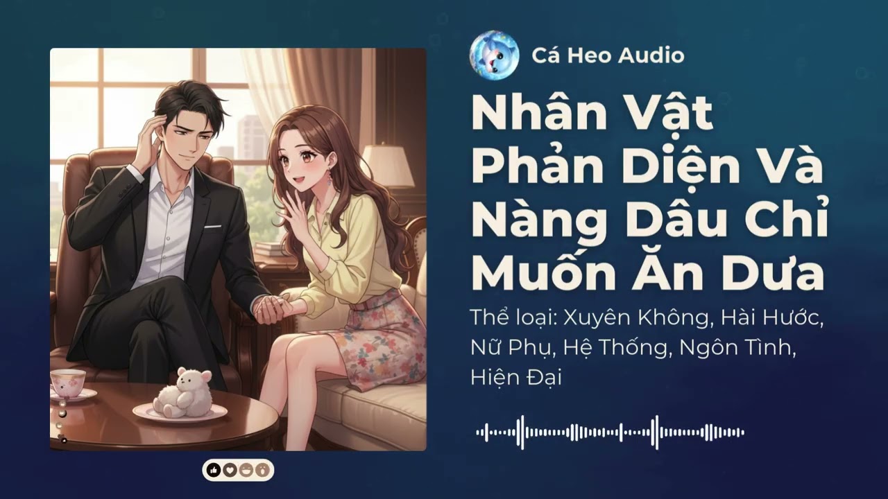 [Tập 5] Nhân Vật Phản Diện Và Nàng Dâu Chỉ Muốn Ăn Dưa - Audio Xuyên Không, Hài Hước, Nữ Phụ