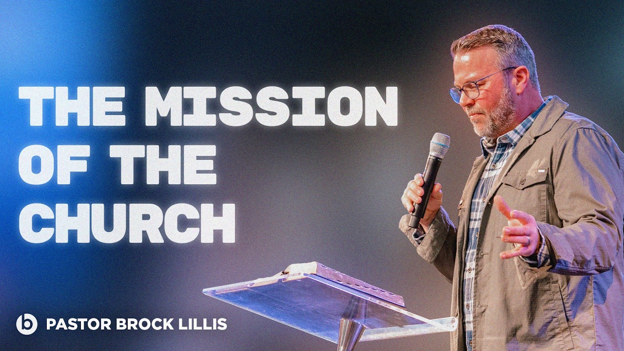 The Mission of the Church | Pastor Brock Lillis