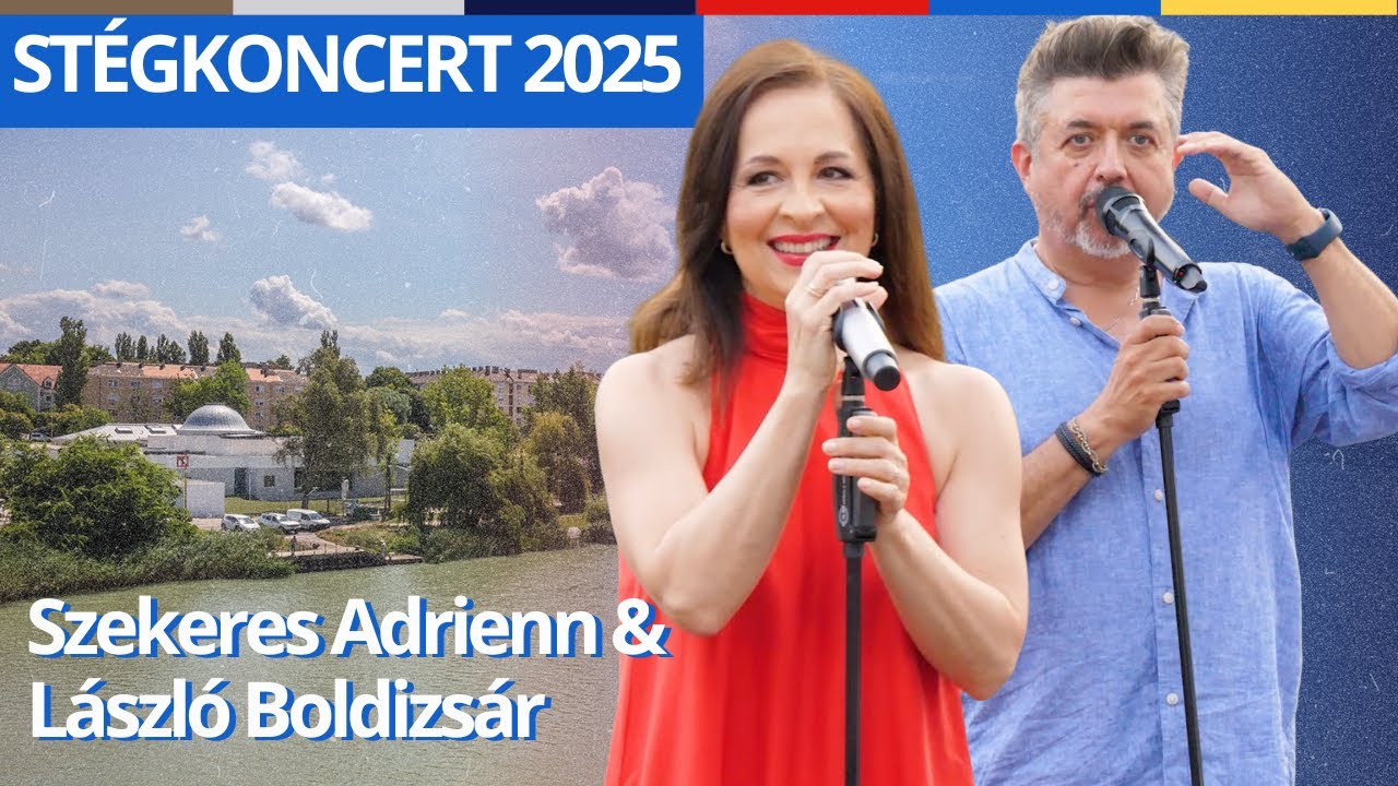 Nagy dalok, nagy duettek a pesterzsébeti Duna-parton | Szekeres Adrienn & László Boldizsár