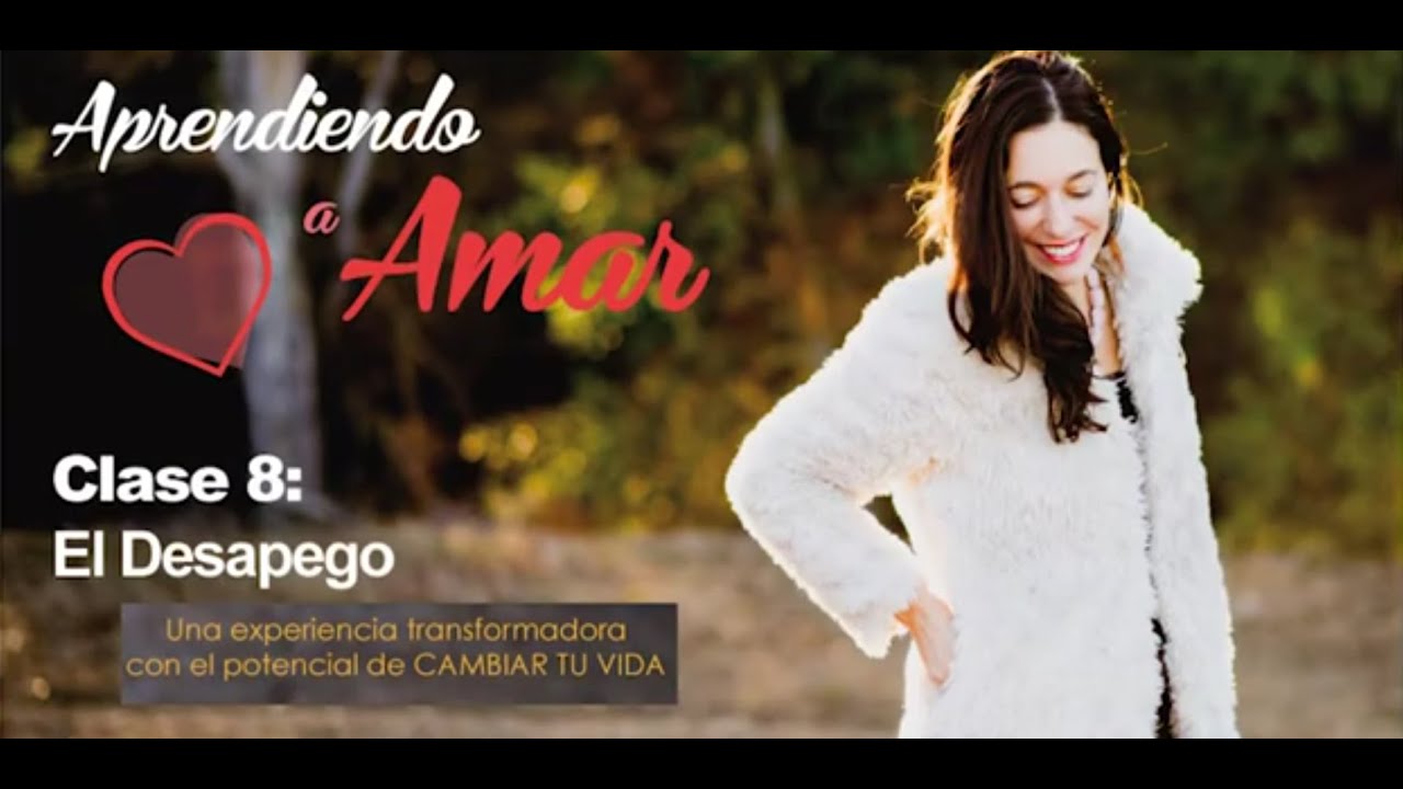 El Desapego 1 - Aprendiendo a Amar