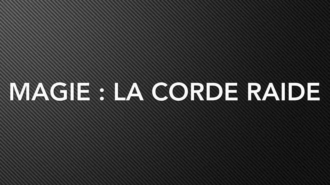 MAGIE : LA CORDE RAIDE