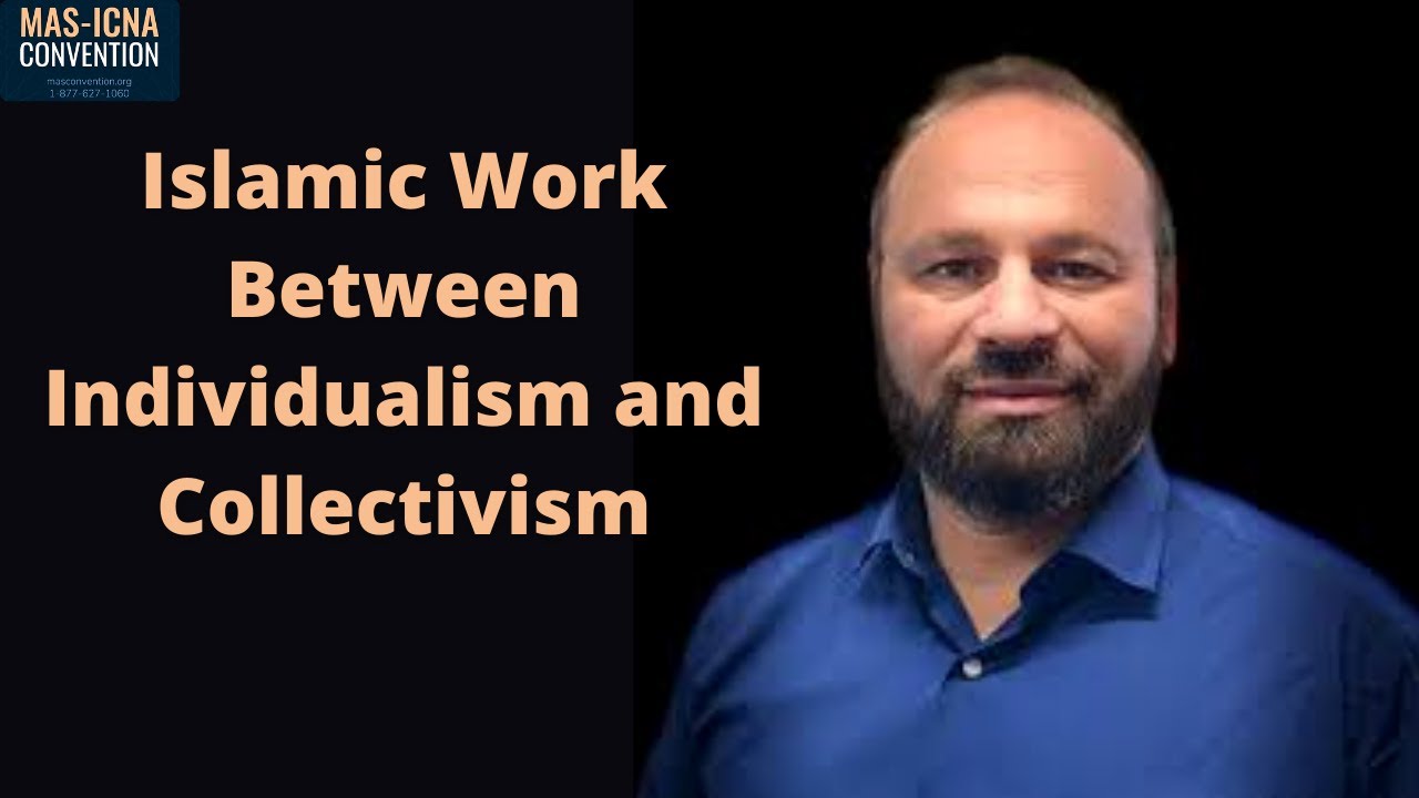 MAS-ICNA 2013, Islamic Work Between Individualism and Collectivism, Mazen Mokhtar (Part 3 of 3)