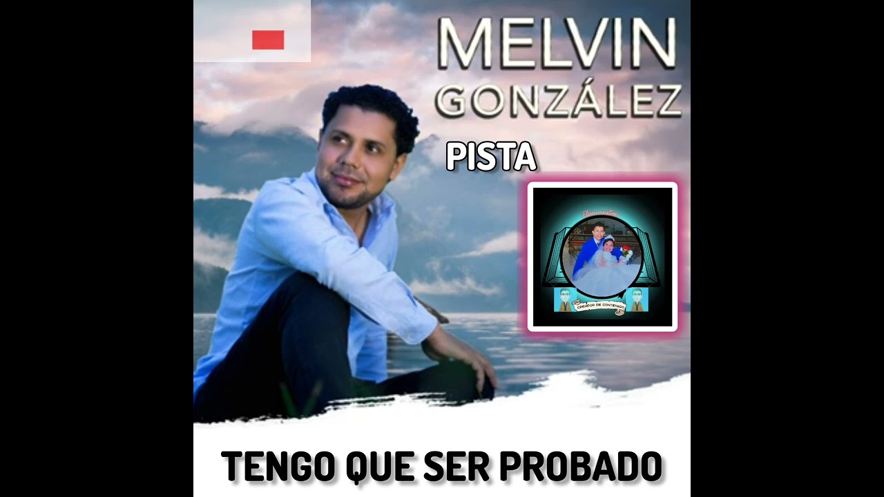 Tengo que ser Probado, Melvin González-pista.#pistas #cantoscristianos #musica #lomasvisto #nuevo