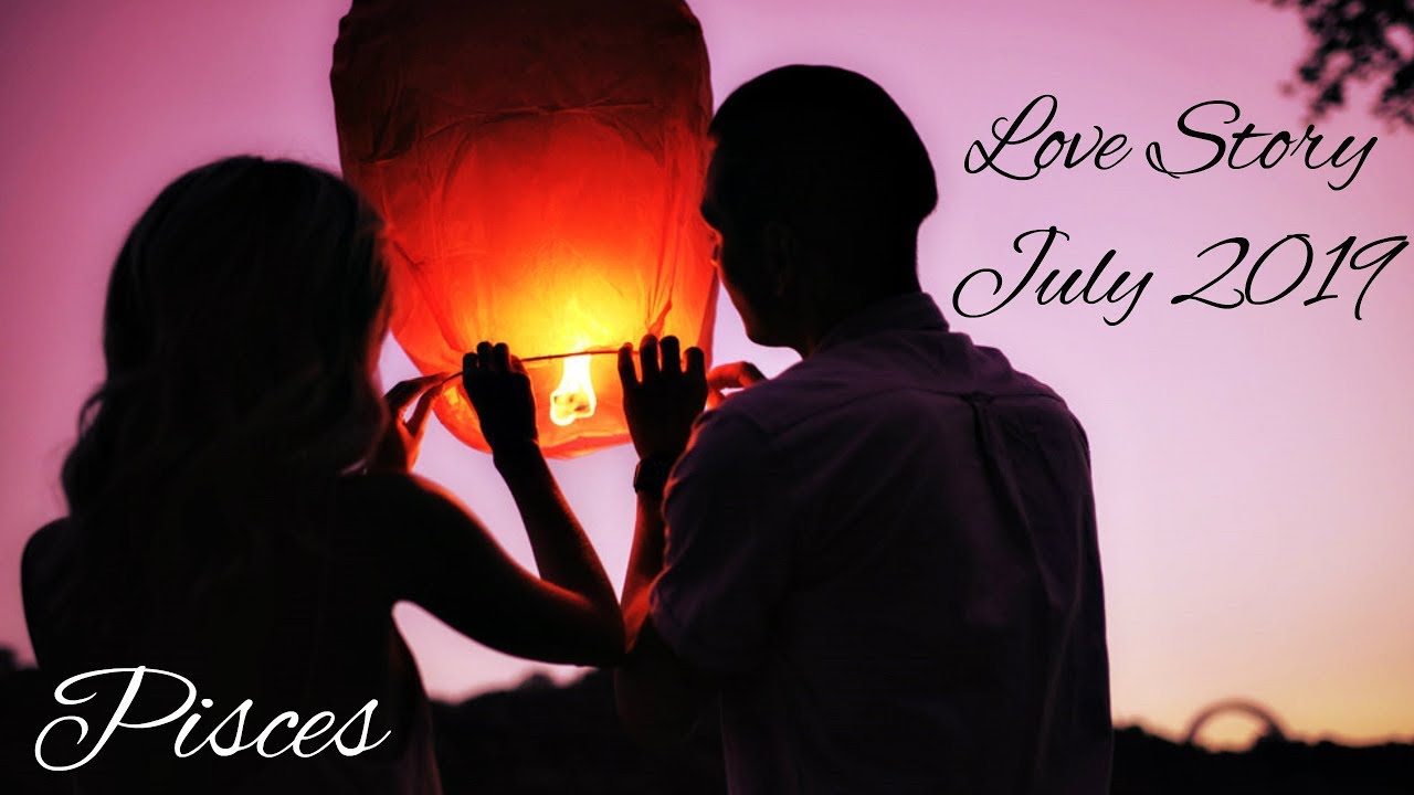 Pisces - Best they EVER had! - Love Story July 2019