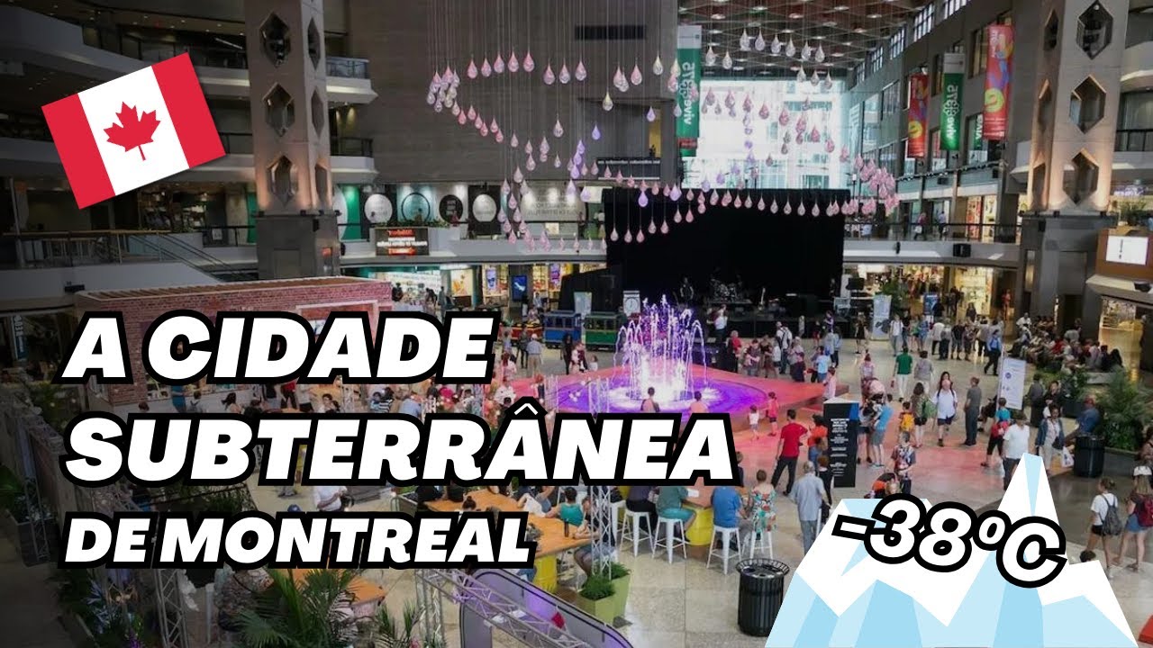 CONHEÇA A INCRÍVEL CIDADE SUBTERRÂNEA DE MONTREAL NO CANADÁ