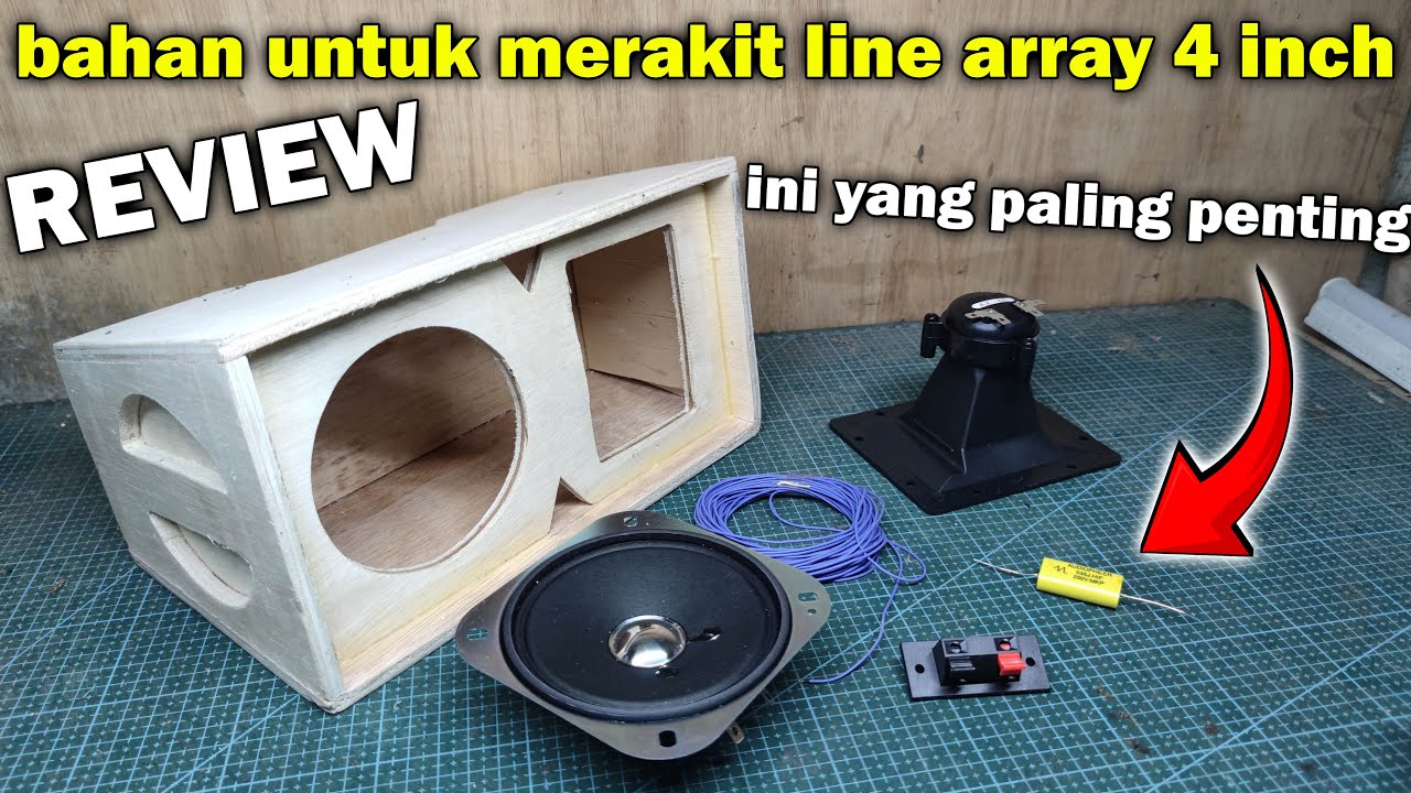 review bahan-bahan yang digunakan untuk merakit line array 4 inch pasif