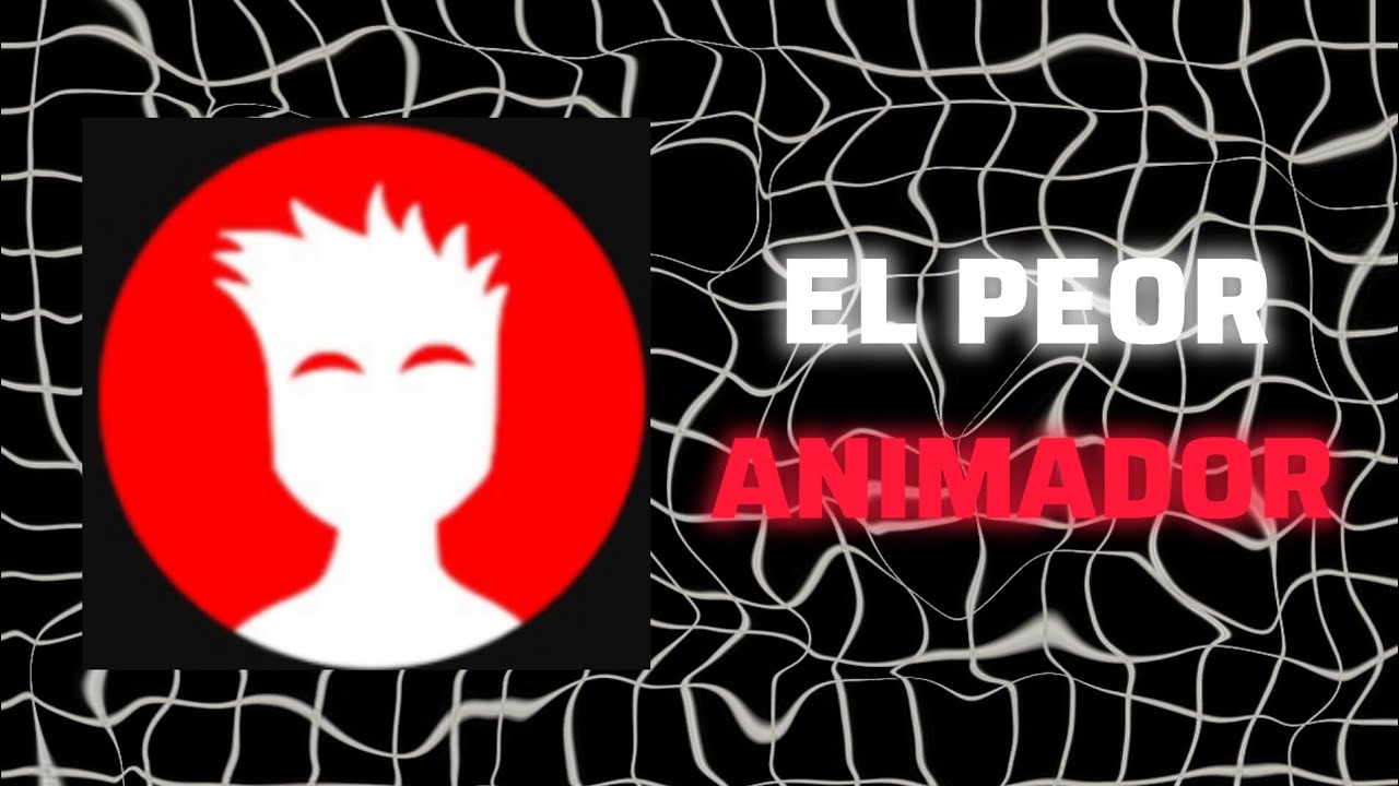 El PEOR ANIMADOR de YouTube.