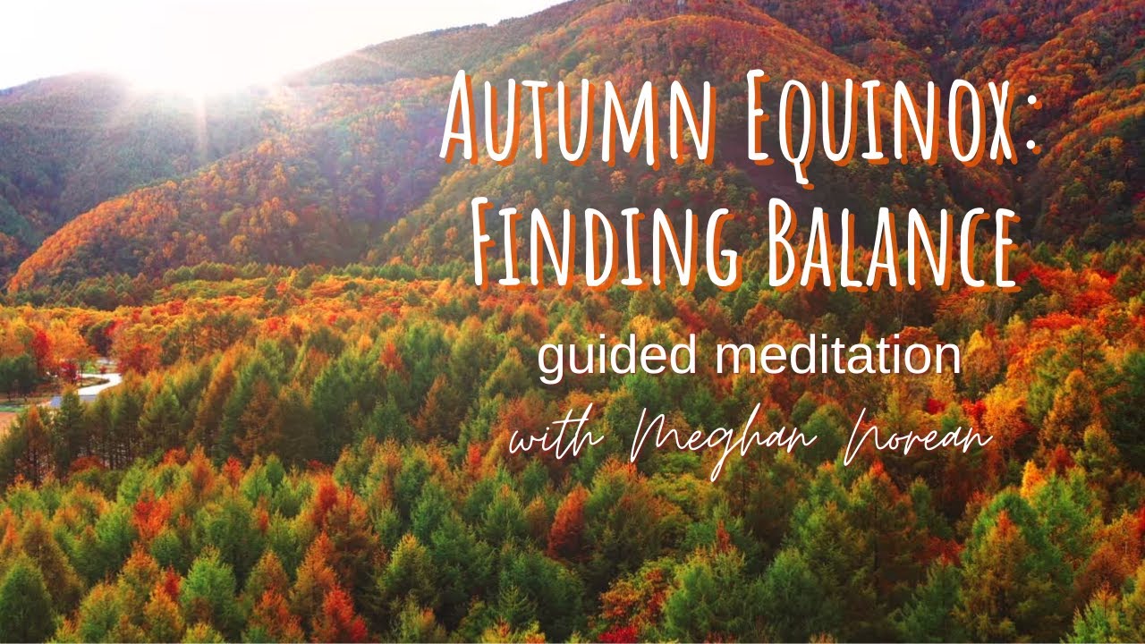 Autumn Equinox | Finding Balance | 17 Minute Guided Meditation