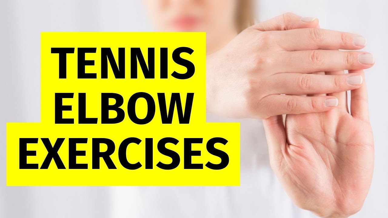 Tennis Elbow Exercises & Stretches For At Home