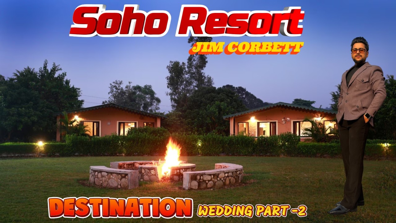 Soho Resort  | Jim Corbett | Uttarakhand | Destination Wedding | Part-2