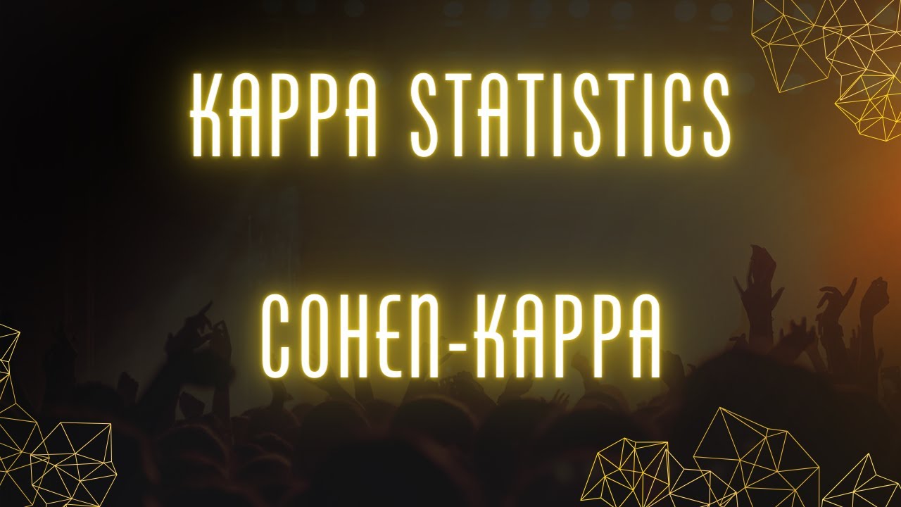 Kappa Statistics:Cohen's Kappa
