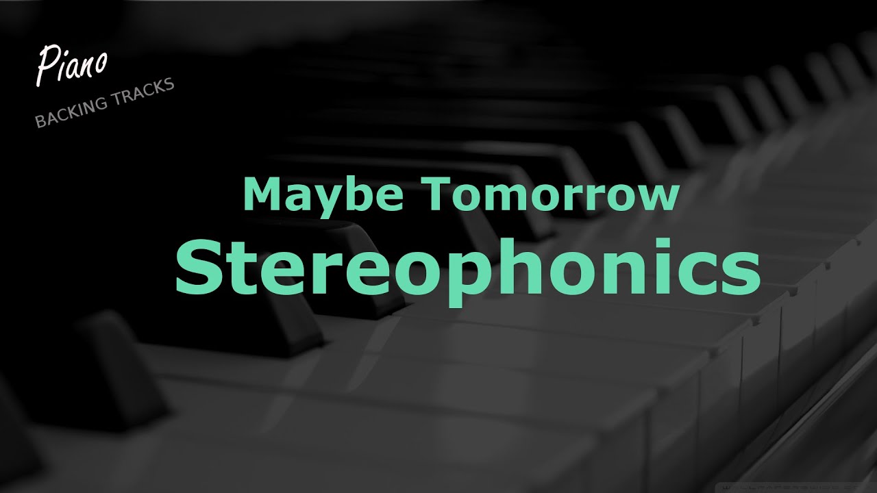 Maybe Tomorrow - Stereophonics (Piano Instrumental Backing Track Karaoke)