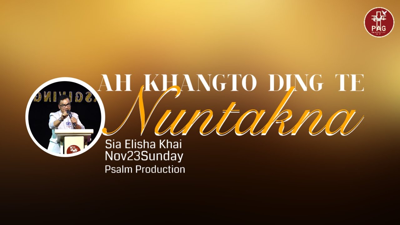 AH KHANGTO DINGTE NUNTAKNA - Rev.Elisha Khai ||Nov23Sunday @9AM
