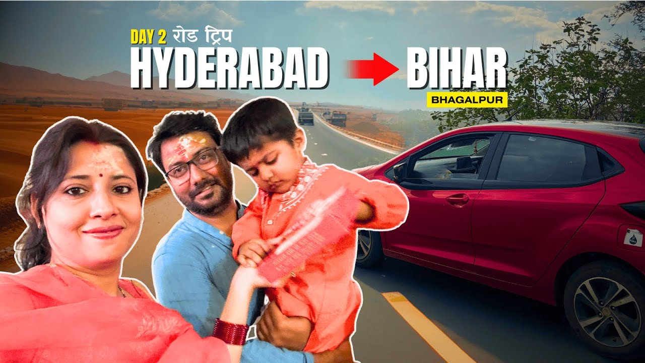 Hyderabad to Bhagalpur, BIHAR - by car  ||  Day 2