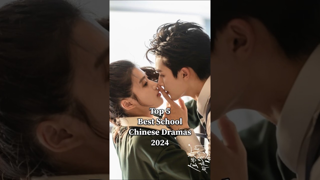 Top 5 Best School Chainese Drama 