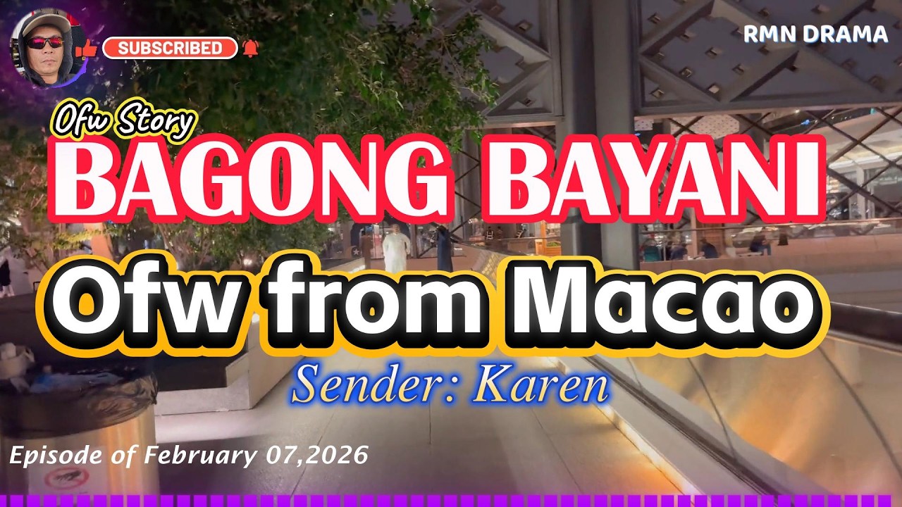 BAGONG BAYANI | PART 4-6 | SENDER: KAREN OFW FROM MACAO | FEBRUARY 07,2026