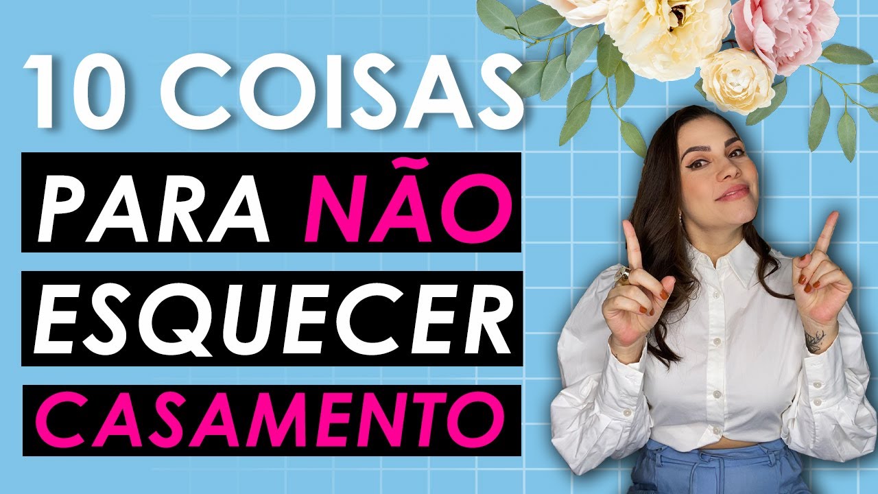 10 COISAS PARA NÃO ESQUECER NO SEU CASAMENTO | @NoivaemCurso
