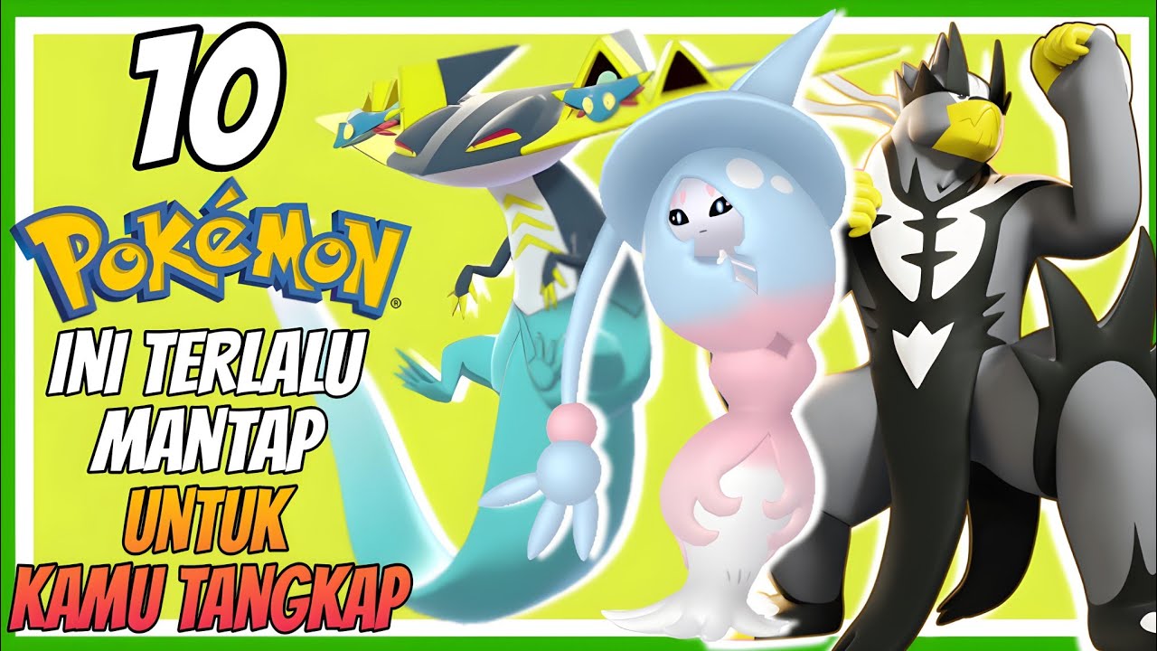 10 POKEMON INI TERLALU MANTAP UNTUK KAMU TANGKAP