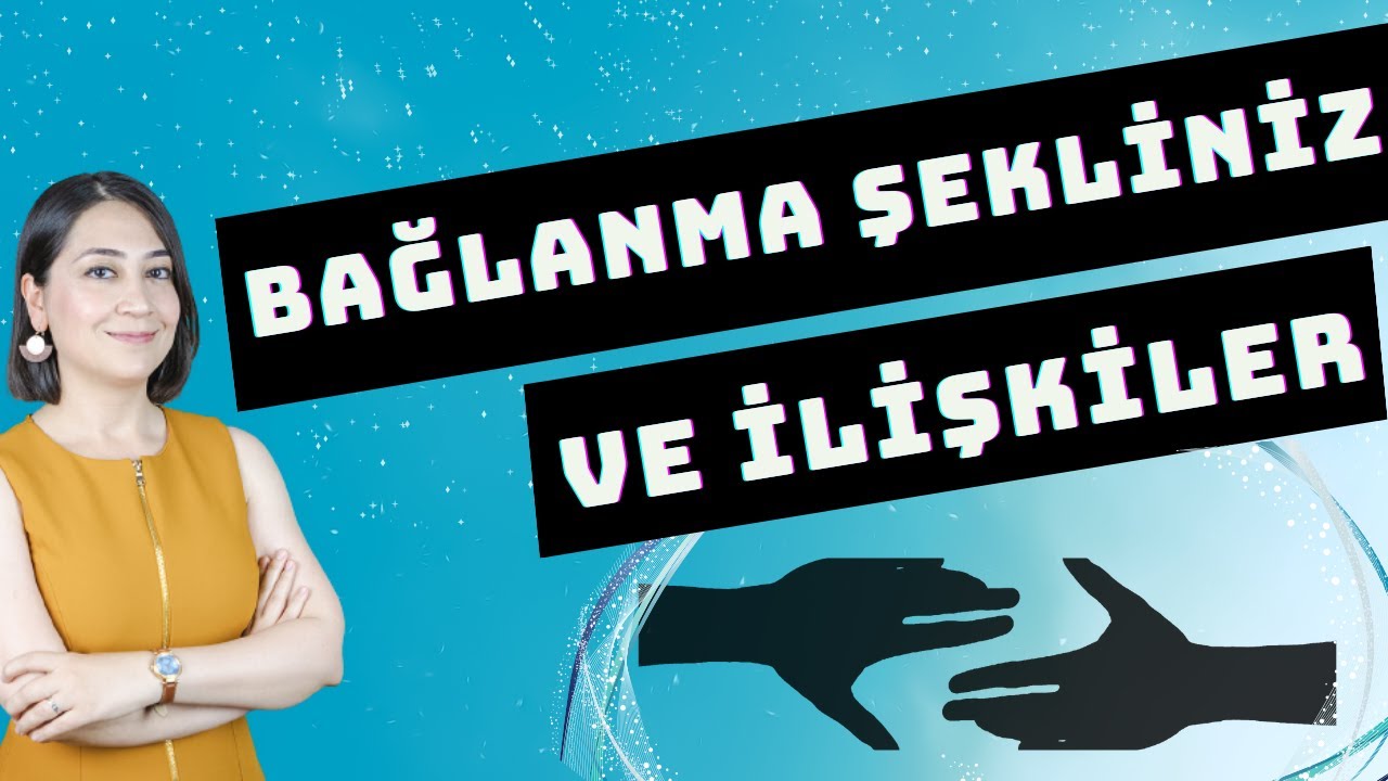 BAĞLANMA ŞEKLİNİZ İLİŞKİLERİNİZİ ETKİLİYOR