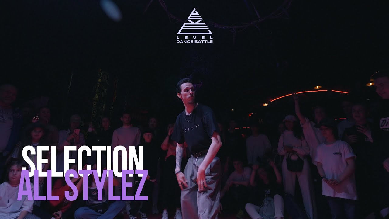 SELECTION | ALL STYLEZ | LEVEL BATTLE