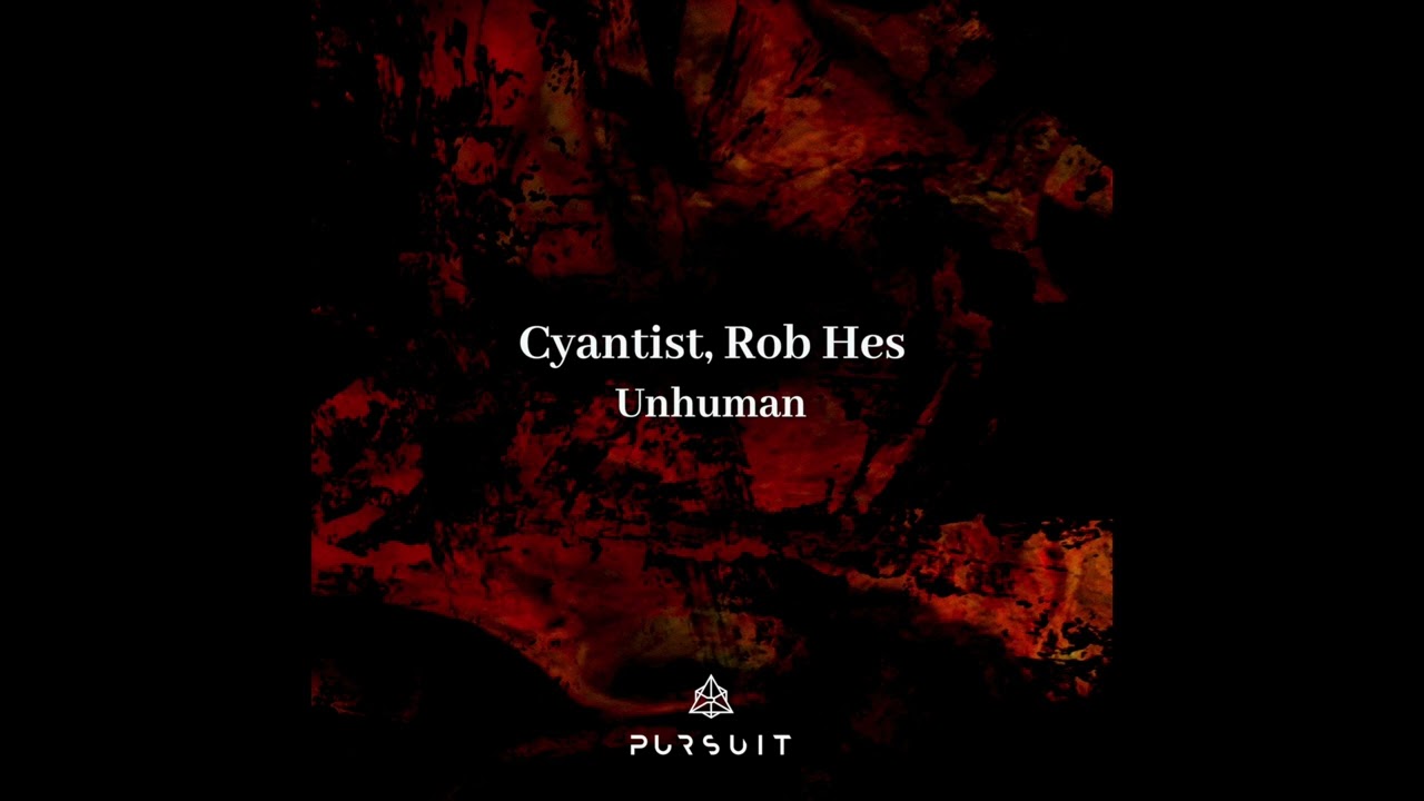 Cyantist, Rob Hes  - Unhuman feat  Mr.Main
