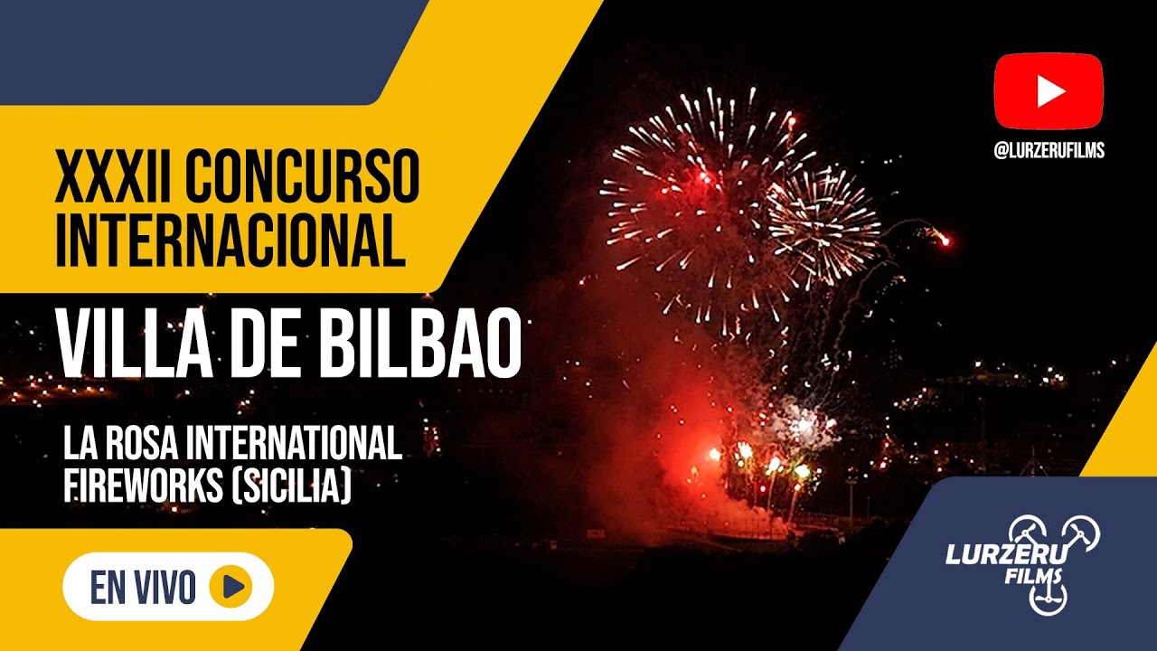 DIRECTO: XXXII Concurso Internacional Villa de Bilbao. LA ROSA INTERNATIONAL FIREWORKS (Sicilia)