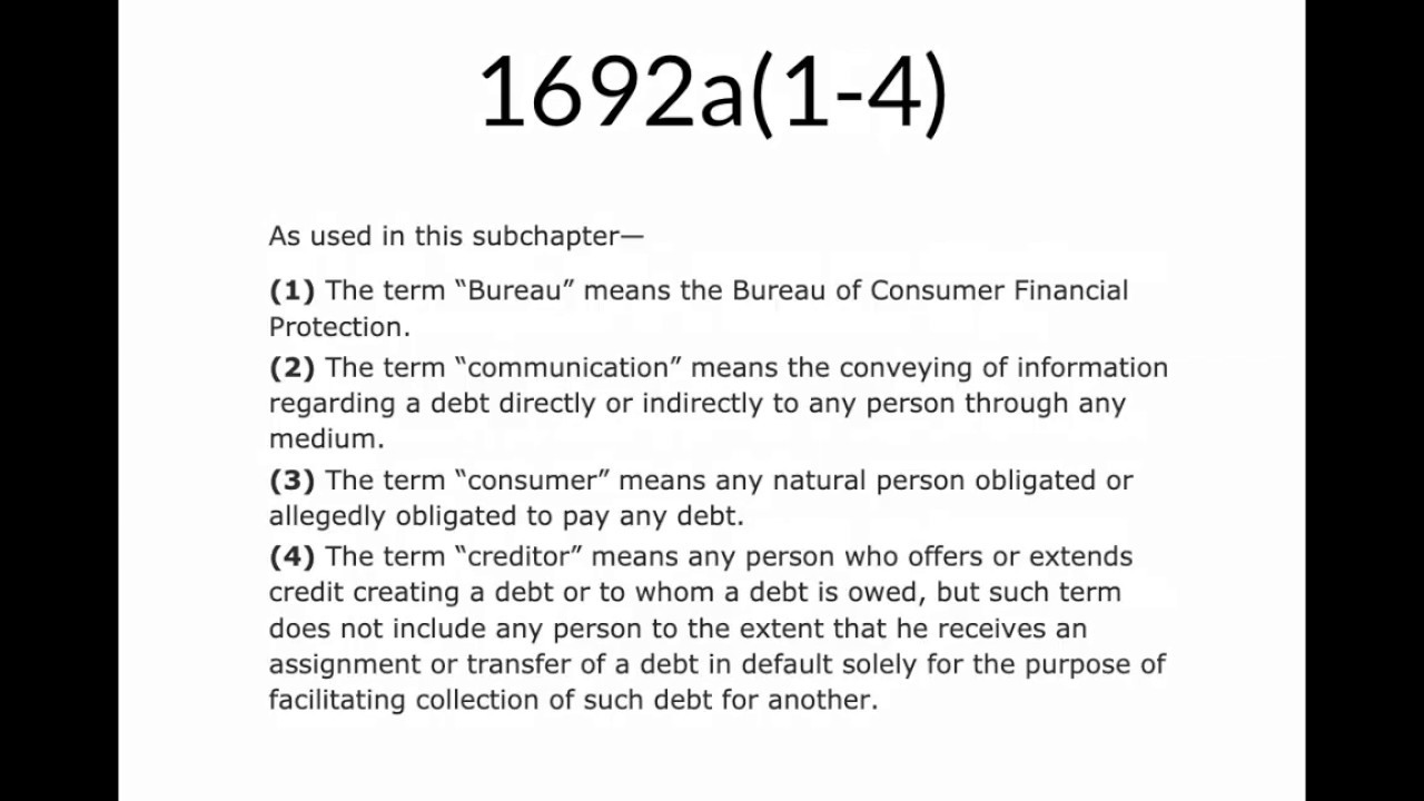 Part Two -- FDCPA (Fair Debt Collection Practices Act) Section 1692a