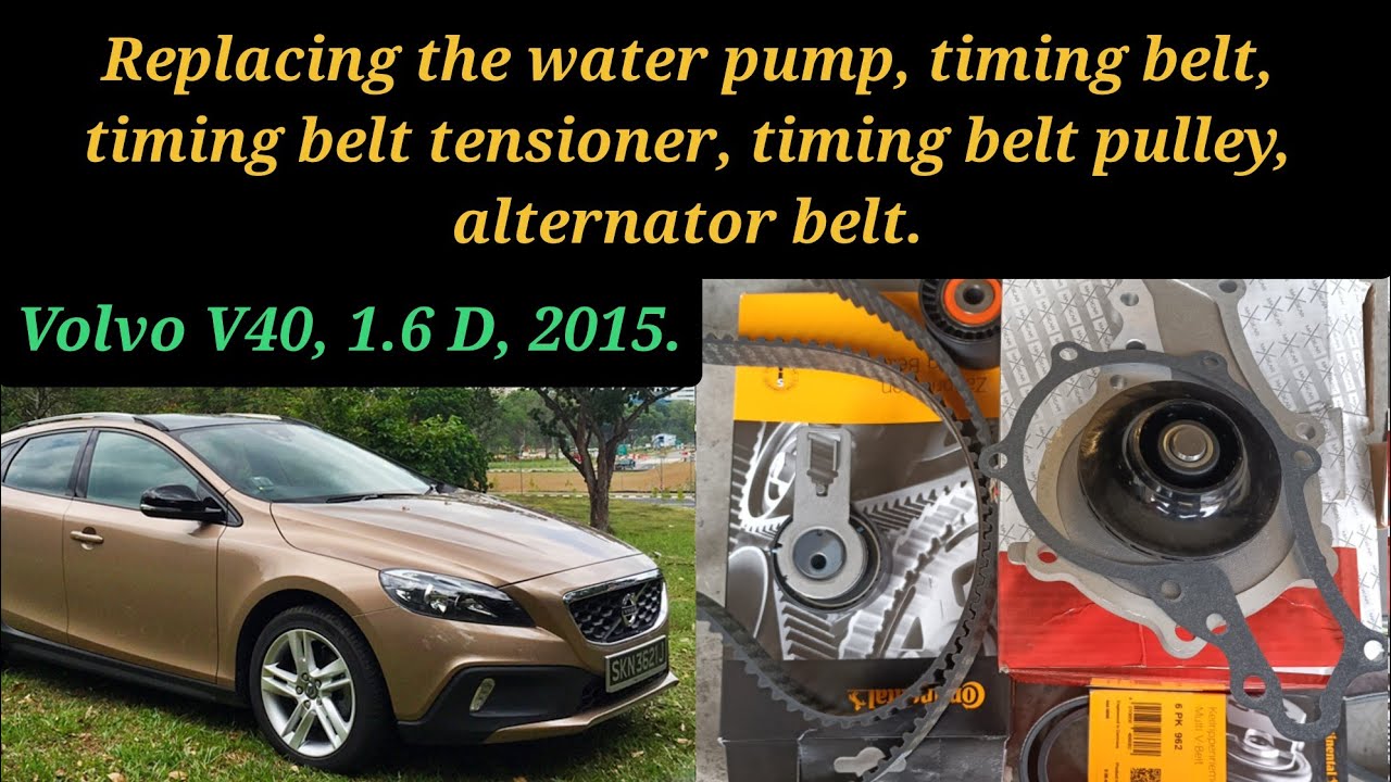 Volvo V40,1.6D,2015.   Replacing the water pump, timing belt, timing belt tensioner, timing belt pul