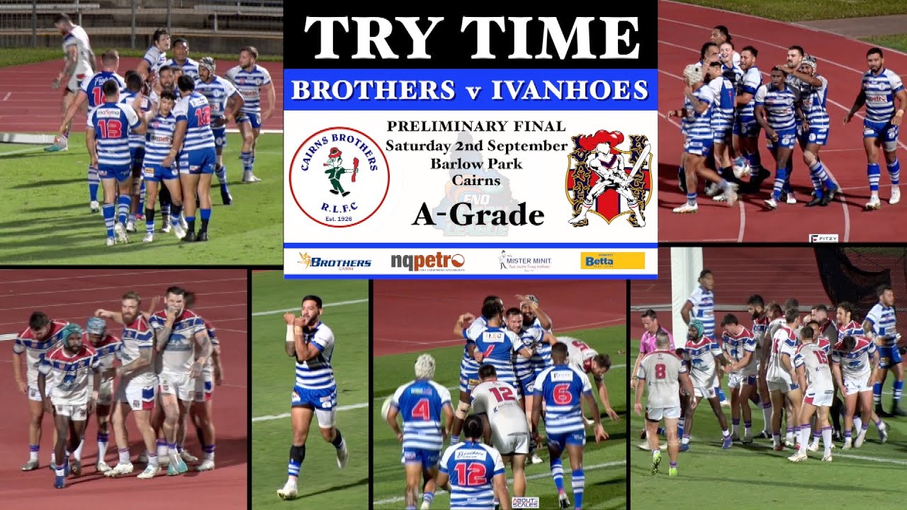 2023 Try Time ~ FNQRL Preliminary Final A-Grade ~ Cairns Brothers v Ivanhoe Knights 2-9-23 HD 1080p