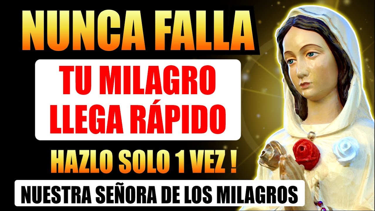 NUESTRA SEÑORA DE LOS MILAGROS - ¡QUIEN LA ESCUCHÓ VIO SU PEDIDO URGENTE ATENDIDO RÁPIDAMENTE!