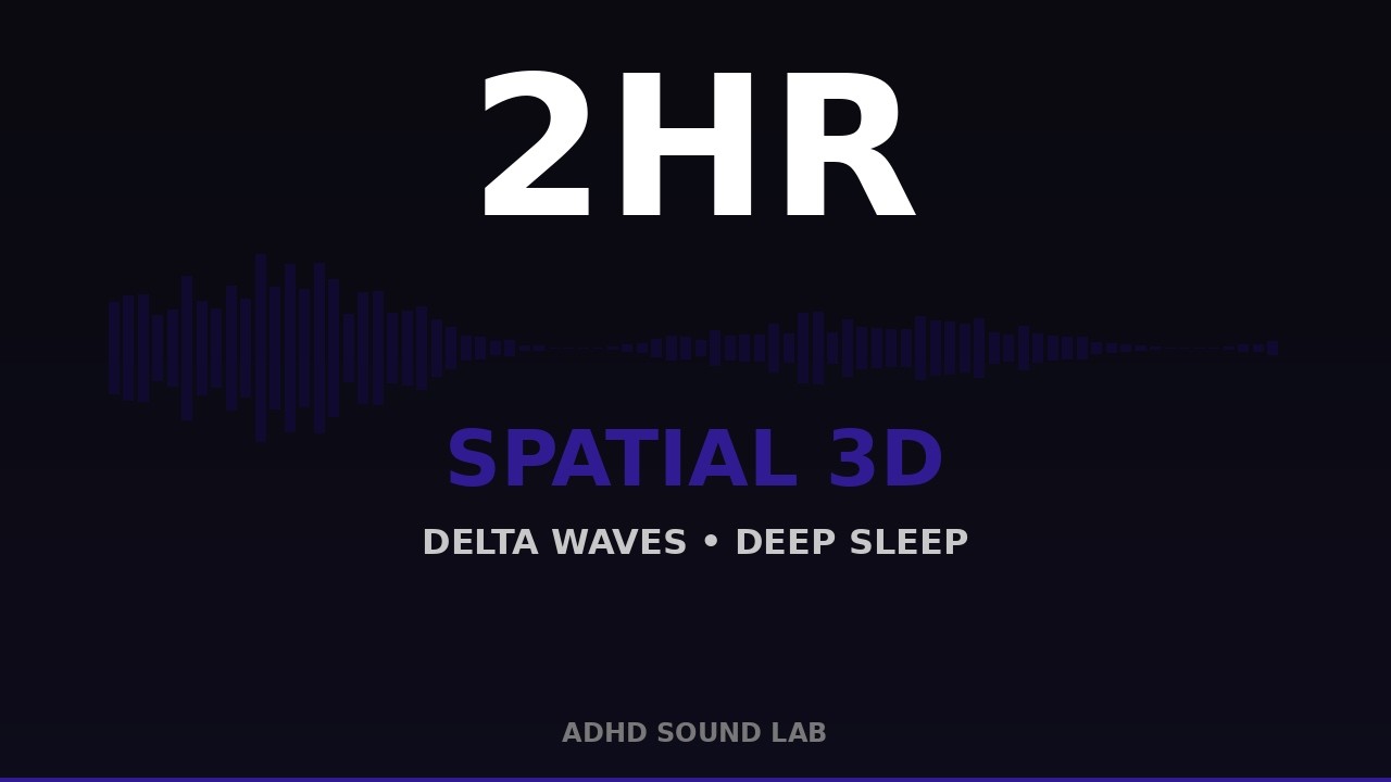 Spatial 3D Audio | Delta Waves | 2 Hours | Deep Sleep | ADHD