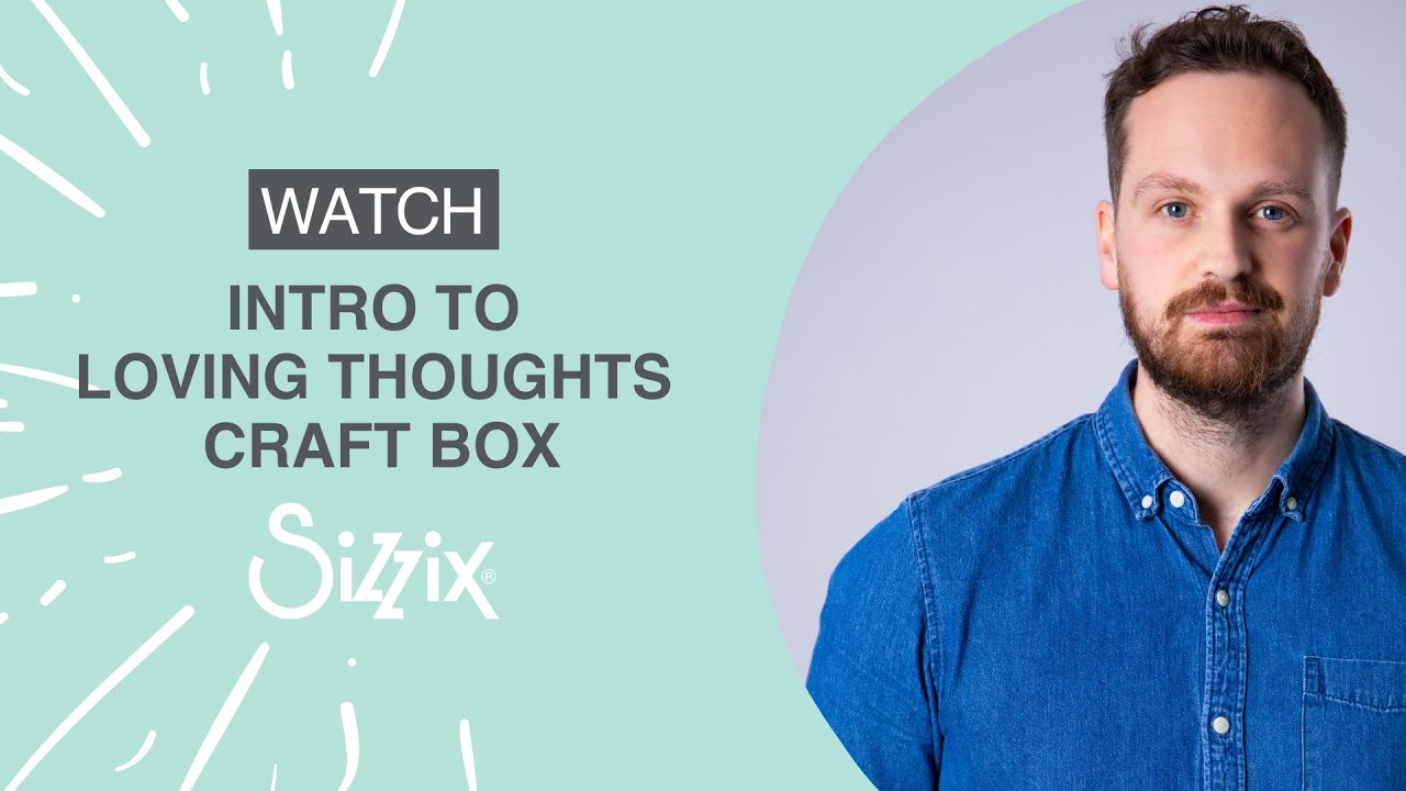 Sizzix: Explore our February Craft Box – Loving Thoughts! By Designer Josh.