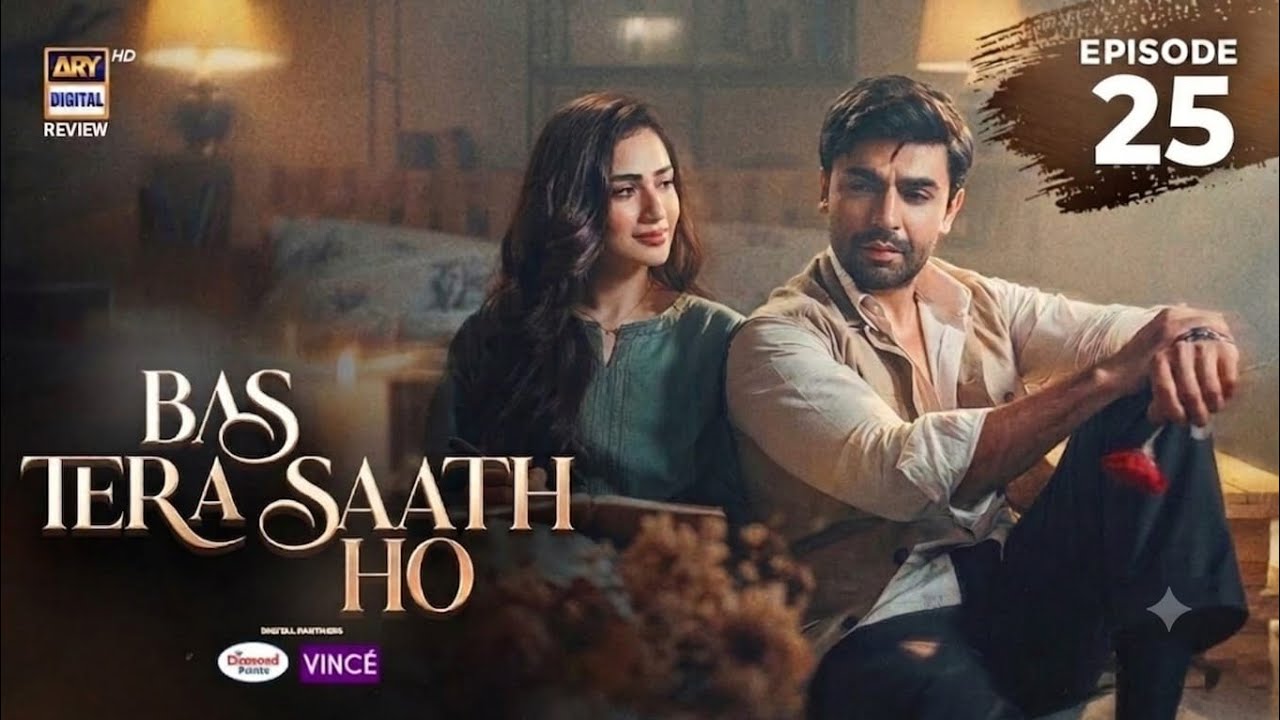 Bas Tera Saath Ho Episode 25 | 24th July 2026 | Farhan Saeed | Sana Javed | ARY Digital Drama