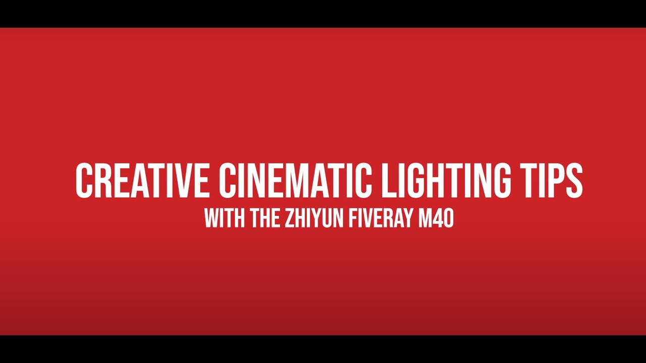 Zhiyun - Fiveray M40 - Creative Lighting Tips