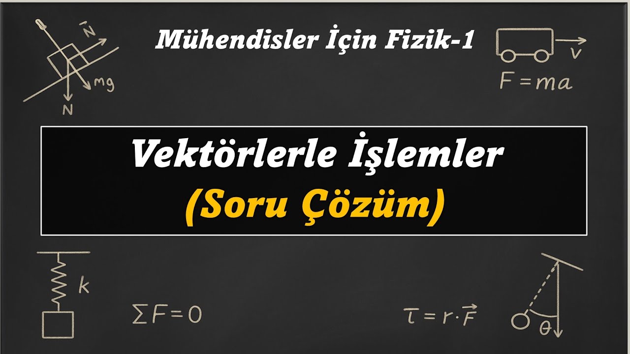 Vektörlerle İşlemler | Soru Çözüm | Üniversite Temel Fizik-1