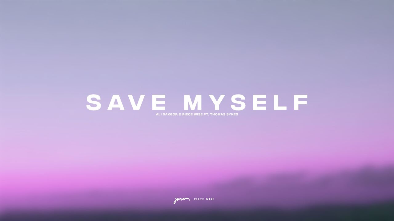Ali Bakgor & Piece Wise - Save Myself (ft. Thomas Sykes)