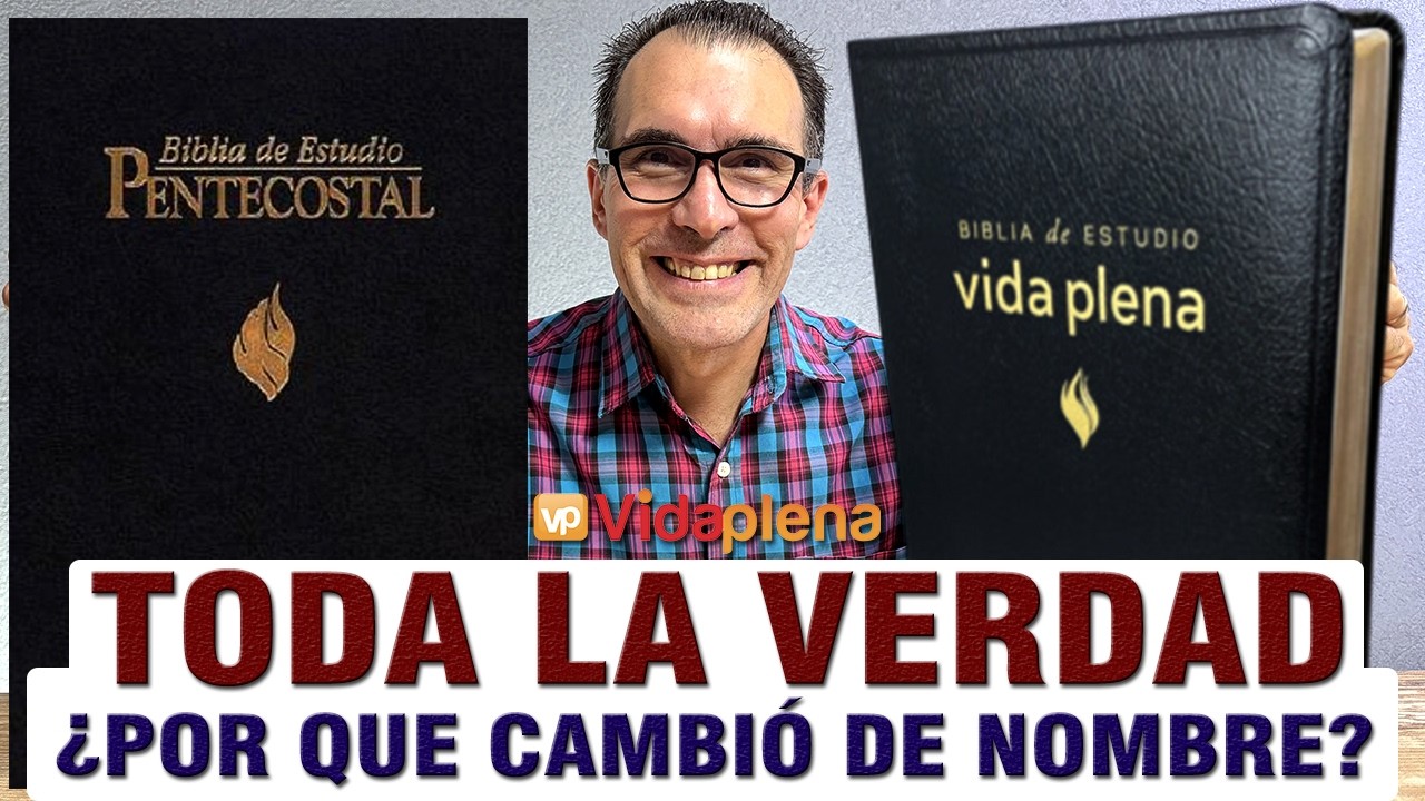 ENTÉRATE por qué cambió su nombre la Biblia de Estudio Pentecostal a VIDA PLENA