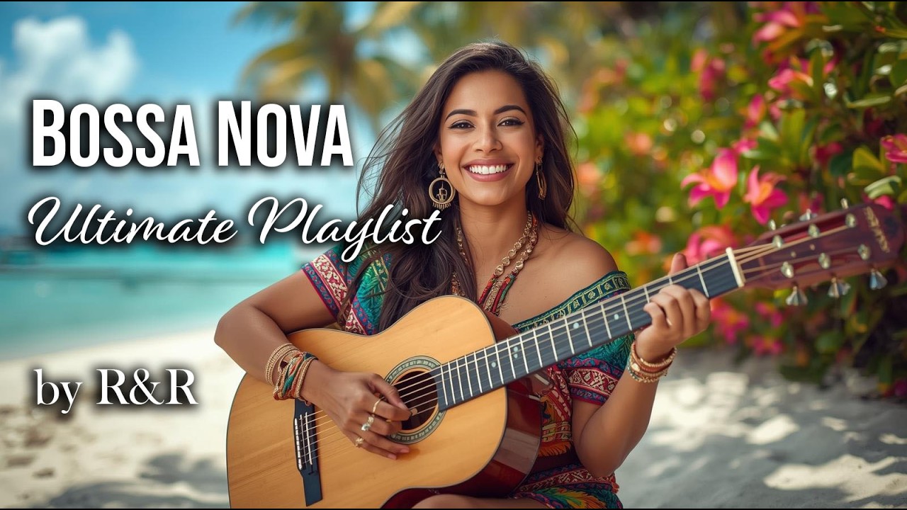BOSSA NOVA CHILL & PLAYLIST Relaxing Bossa Nova Jazz