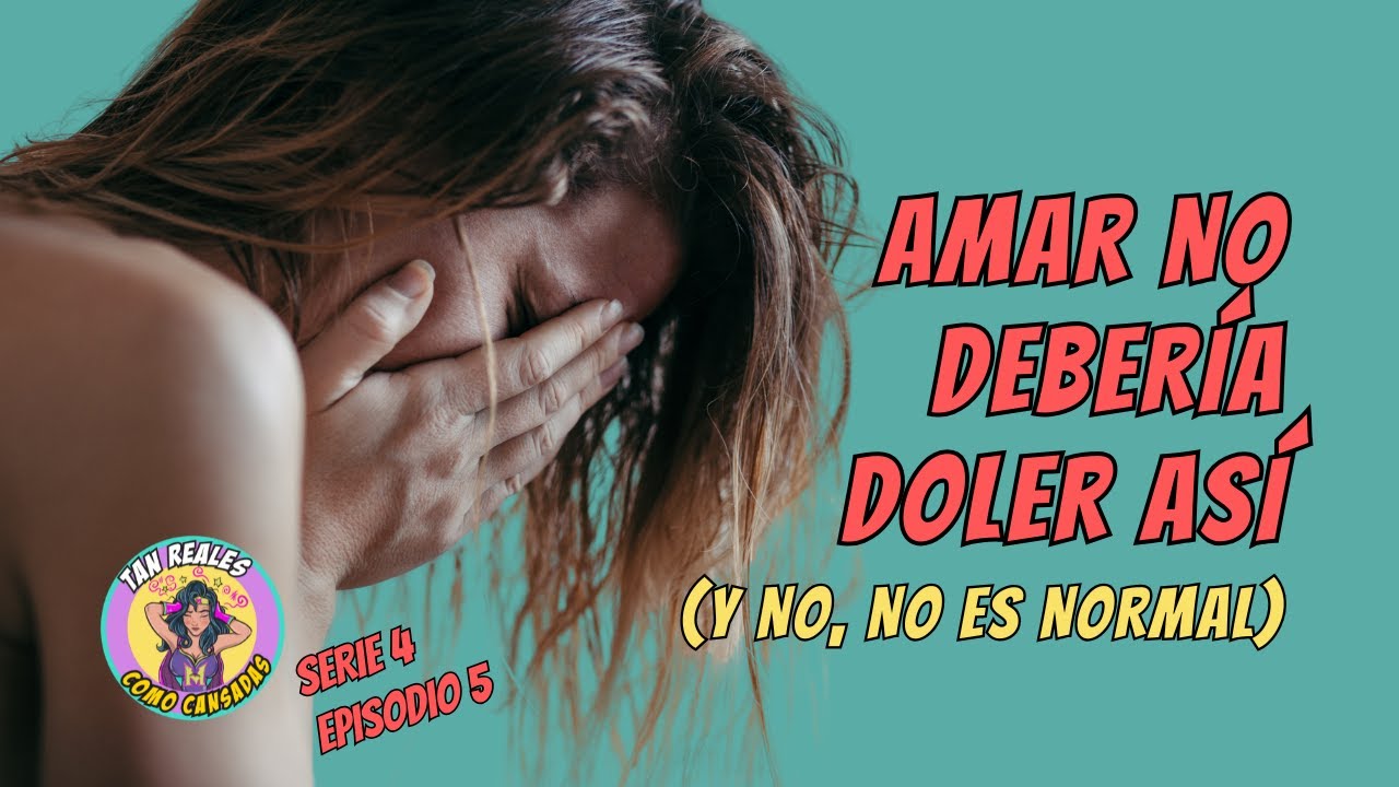 Amar no debería doler así (y no, no es normal)| Ep. 5 - S4 FINAL.