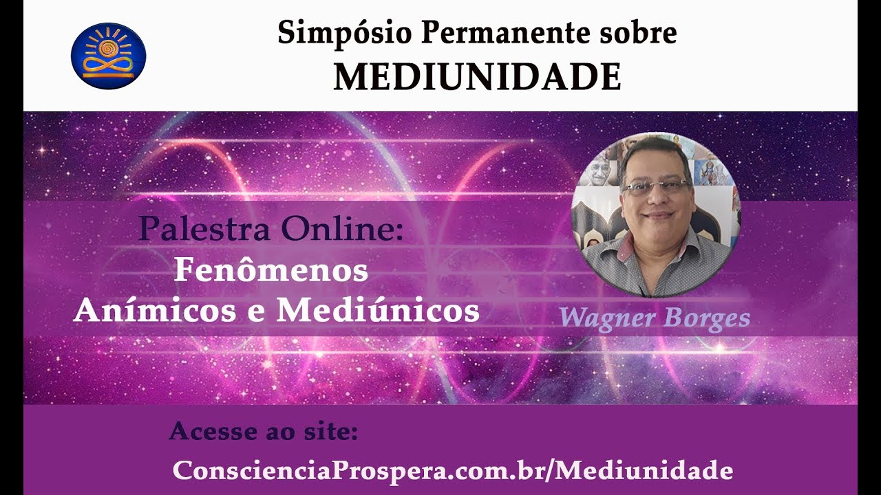 Wagner Borges: Fenômenos Anímicos e Mediúnicos