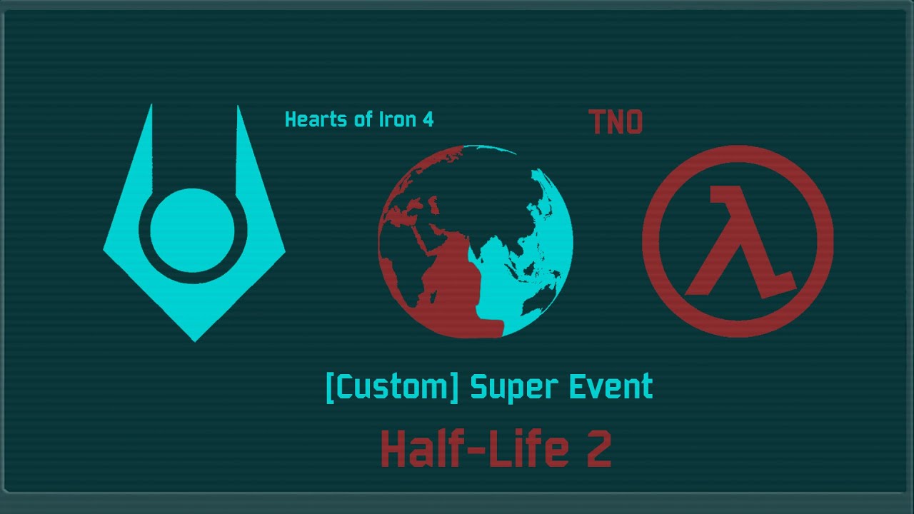 HOI4 TNO - [Custom] Super Event - Half-Life 2 (ENG)