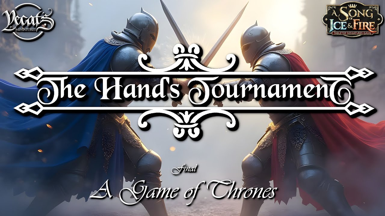 ASOIAF UK Invitational - The Hands Tournament - The Final - A Game of Thrones